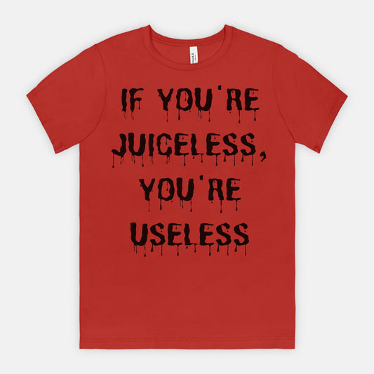 If You're Juiceless...